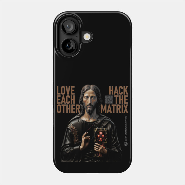 Jesus Says: Love Each Other, Hack The Matrix | UndoSisyphus™ Dystechtopia™ Collection Phone Case by UndoSisyphus