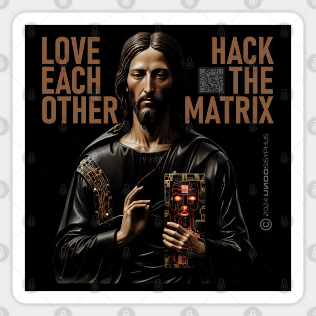 Jesus Says: Love Each Other, Hack The Matrix | UndoSisyphus™ Dystechtopia™ Collection Sticker by UndoSisyphus