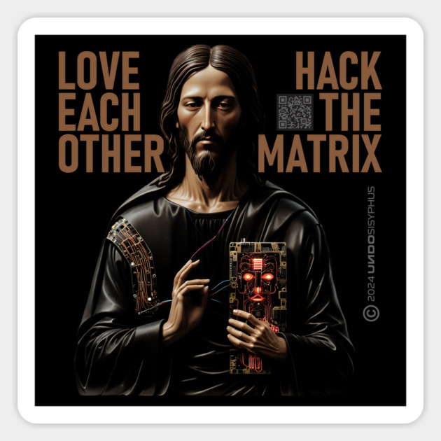 Jesus Says: Love Each Other, Hack The Matrix | UndoSisyphus™ Dystechtopia™ Collection Magnet by UndoSisyphus