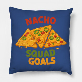 Nacho Squad Goals Pillow
