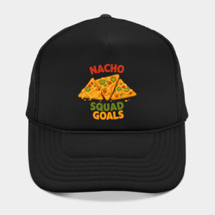 Nacho Squad Goals Hat
