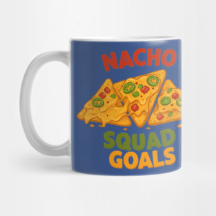 Nacho Squad Goals Mug