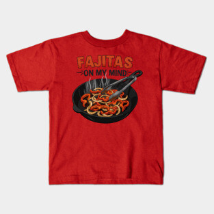 Fajitas on My Mind Kids T-Shirt