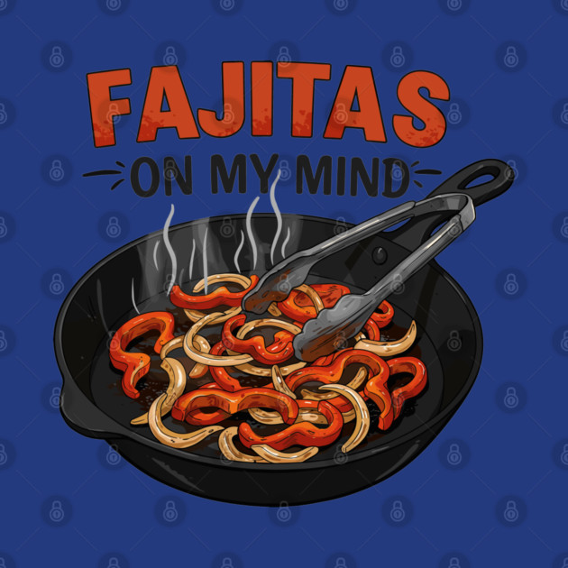 Fajitas on My Mind by enrynz