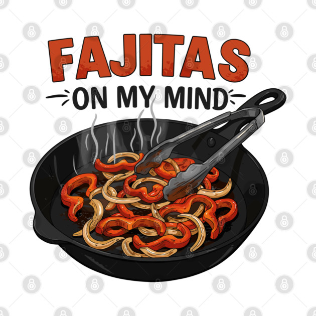 Fajitas on My Mind by enrynz