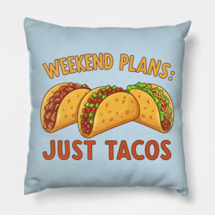 Weekend Plans: Just Tacos Pillow