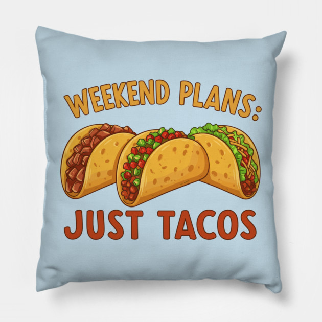 Weekend Plans: Just Tacos Pillow by enrynz