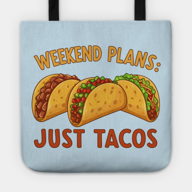 Weekend Plans: Just Tacos Tote by enrynz