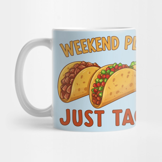 Weekend Plans: Just Tacos by enrynz