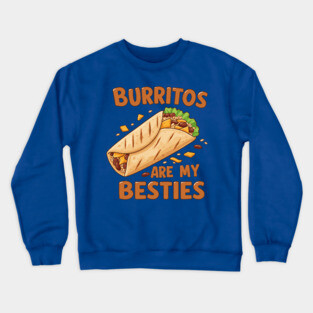 Burritos Are My Besties Crewneck Sweatshirt