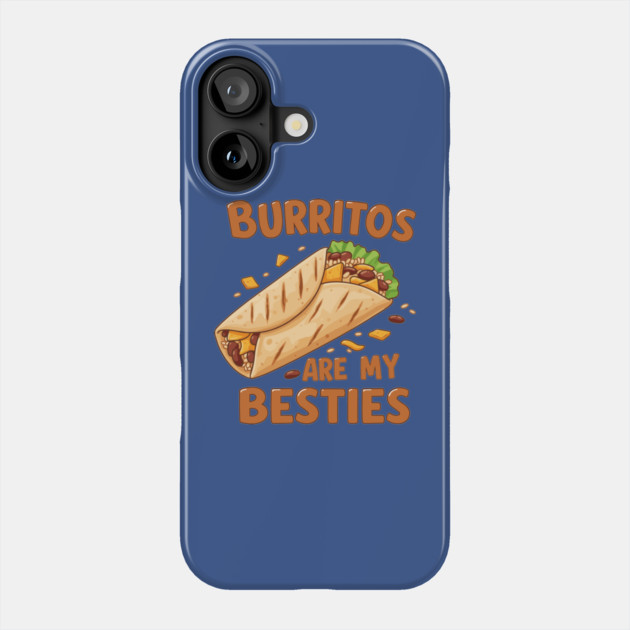 Burritos Are My Besties Phone Case by enrynz