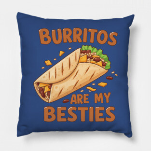 Burritos Are My Besties Pillow
