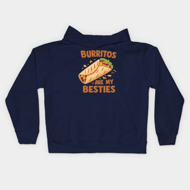 Burritos Are My Besties Kids Hoodie by enrynz