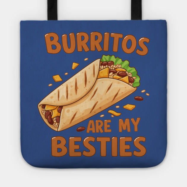 Burritos Are My Besties Tote by enrynz