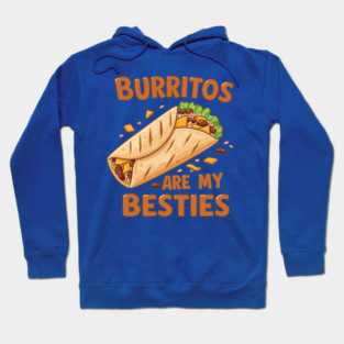 Burritos Are My Besties Hoodie