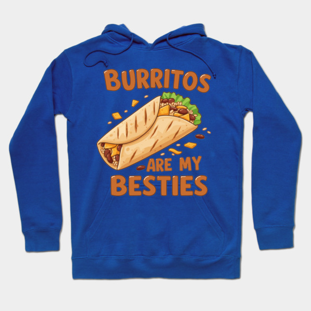 Burritos Are My Besties Hoodie by enrynz