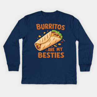 Burritos Are My Besties Kids Long Sleeve T-Shirt