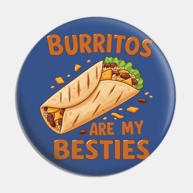 Burritos Are My Besties Pin by enrynz