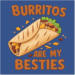 Burritos Are My Besties Posters and Art