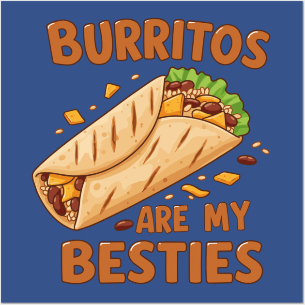 Burritos Are My Besties Wall Art by enrynz