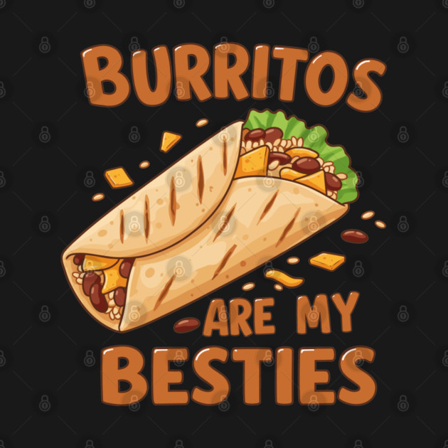 Burritos Are My Besties by enrynz