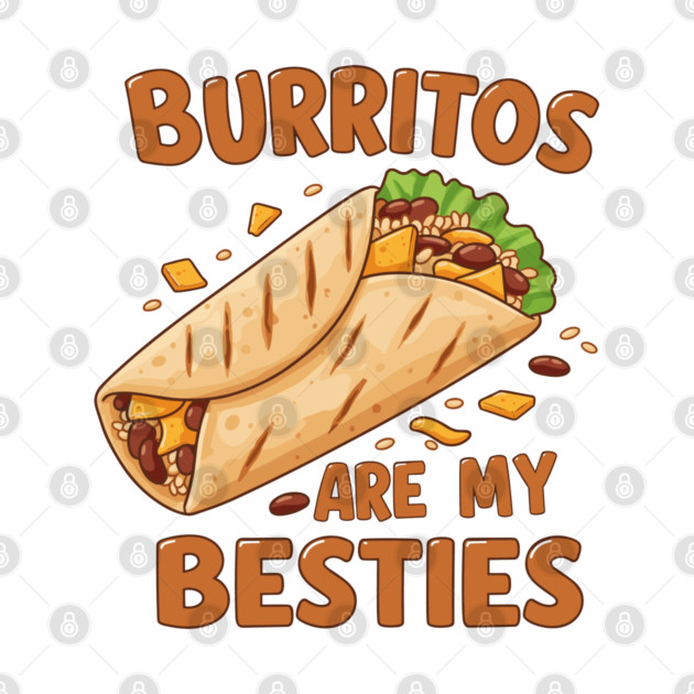 Burritos Are My Besties by enrynz