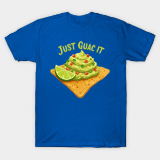 Just Guac It T-Shirt