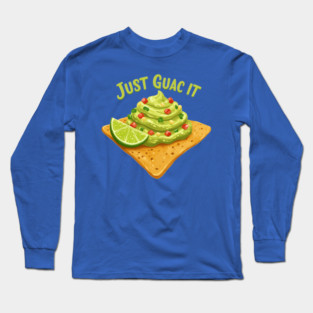 Just Guac It Long Sleeve T-Shirt