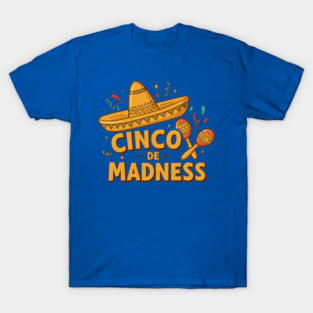 Cinco de Madness T-Shirt