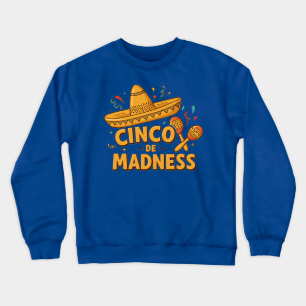 Cinco de Madness Crewneck Sweatshirt by enrynz