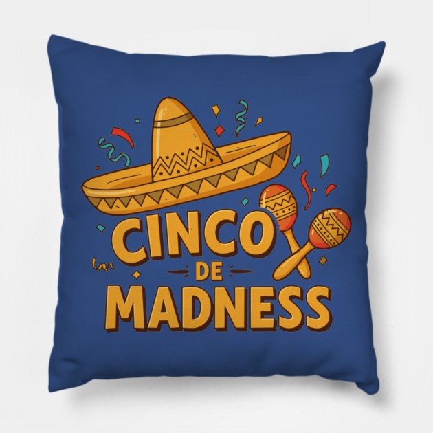 Cinco de Madness Pillow by enrynz