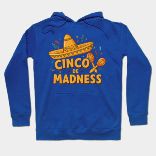Cinco de Madness Hoodie