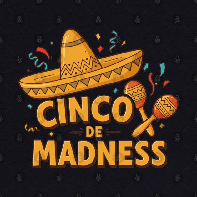 Cinco de Madness by enrynz