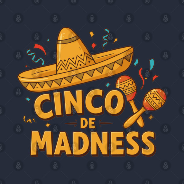 Cinco de Madness by enrynz