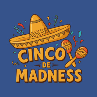 Cinco de Madness T-Shirt