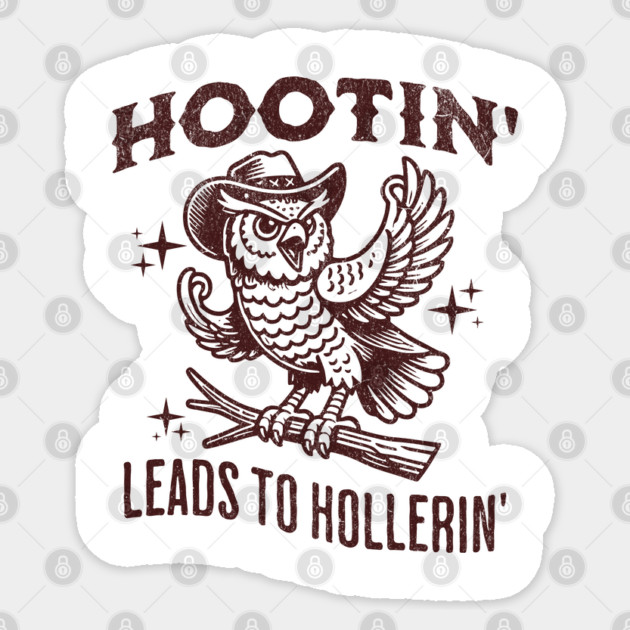 Hootin Leads To Hollerin Sticker by Juna's Store