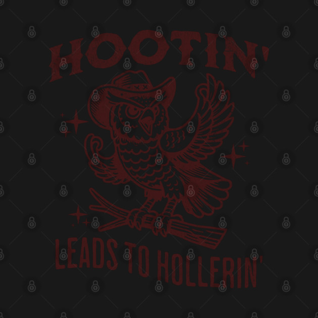 Hootin Leads To Hollerin by Juna's Store