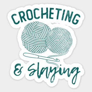 Crocheting & Slaying Sticker