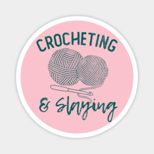 Crocheting & Slaying Magnet
