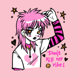 Don't Kill My Vibe T-Shirt