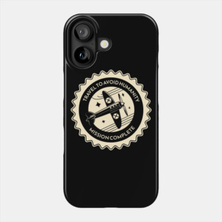 Travel to Avoid Humanity Phone Case