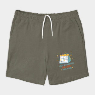 I Need Six Months of Vacation Shorts