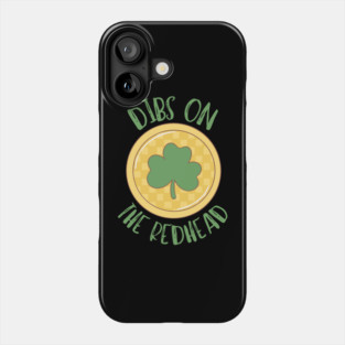 Dibs On The Redhead Phone Case