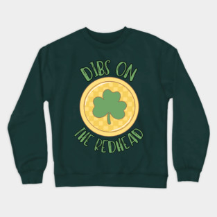 Dibs On The Redhead Crewneck Sweatshirt