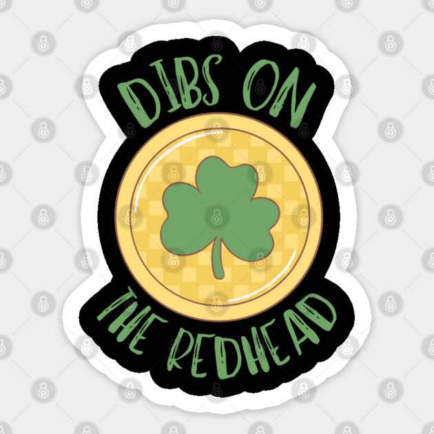 Dibs On The Redhead Sticker by Creatifly Graphic Tees