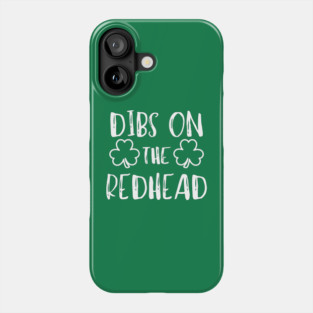 Dibs On The Redhead Phone Case