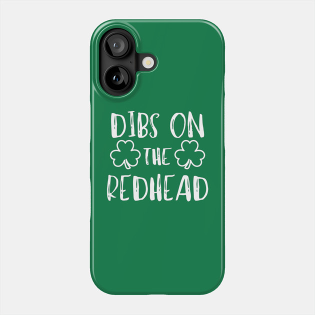 Dibs On The Redhead Phone Case by Creatifly Graphic Tees