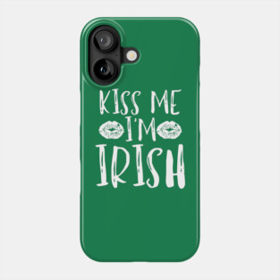 Kiss Me I'm Irish Phone Case
