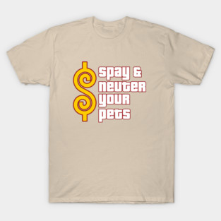 Spay and Neuter your pets T-Shirt