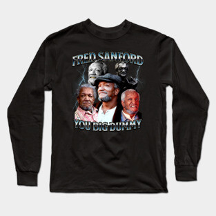 Fred Sanford, You Big Dummy, Bootleg Design Long Sleeve T-Shirt